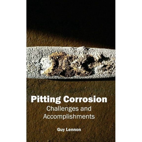 Pitting Corrosion: Challenges and Accomplishments, (Hardcover)