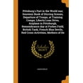 thumbnail image 1 of Pittsburg's Part in the World War; Souvenir Book of Stirring Scenes, Departure of Troops, at Training Comps, Liberty Loan Drive, Airplane in Pittsburgh, Remembrance Day at Forbes Field, British Tank, French Blue Devils, Red Cross Activities, Mothers of de (Paperback), 1 of 1