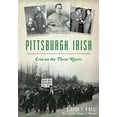 thumbnail image 1 of American Heritage Pittsburgh Irish: Erin on the Three Rivers, (Paperback), 1 of 1