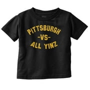 Pittsburgh Pennsylvania Vs All Yinz Toddler Boy Girl T Shirt Infant Toddler Brisco Brands 4T