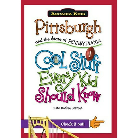 Pre-Owned Pittsburgh and the State of Pennsylvania: Cool Stuff Every Kid Should Know (Paperback) 1439600953 9781439600955