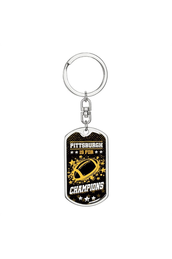 Pittsburgh is for Champions Stainless Steel or 18k Gold Premium Swivel Dog Tag Keychain