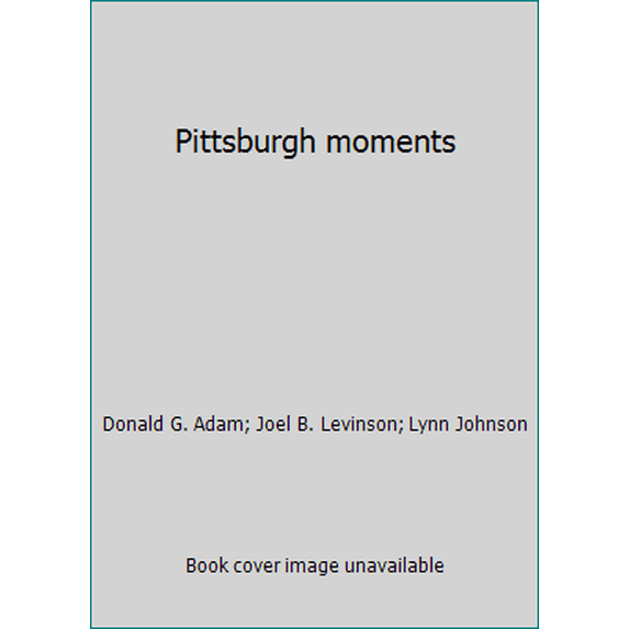 Pre-Owned Pittsburgh moments (Hardcover) 0822935015 9780822935018
