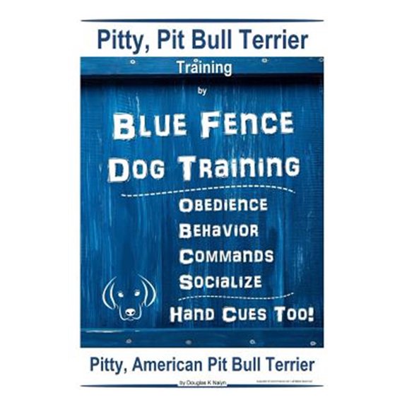 Pitty, Pit Bull Terrier Training By Blue Fence DOG Training, Obedience, Behavior, Commands, Socialize, Hand Cues Too Pitty: American Pit Bull Terrier
