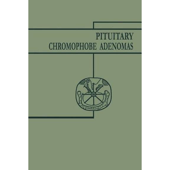 Pituitary Chromophobe Adenomas: Neurology Metabolism Therapy, (Paperback)