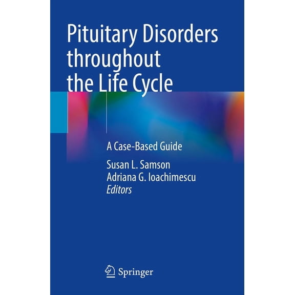 Pituitary Disorders Throughout the Life Cycle: A Case-Based Guide, (Paperback)