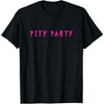 thumbnail image 1 of Pity Party Sarcastic Joke Funny Humor Empathy Feeling Sorry T-Shirt, 1 of 4