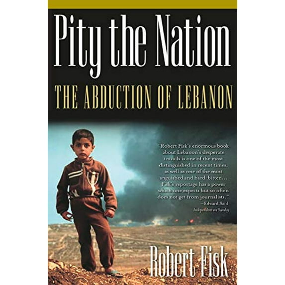 Pre-Owned Pity the Nation: The Abduction of Lebanon (Nation Books) Paperback
