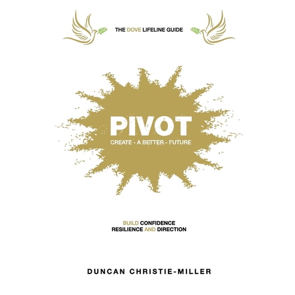 Pivot: Build Confidence, Resilence and Direction at any Stage of Life, (Paperback)
