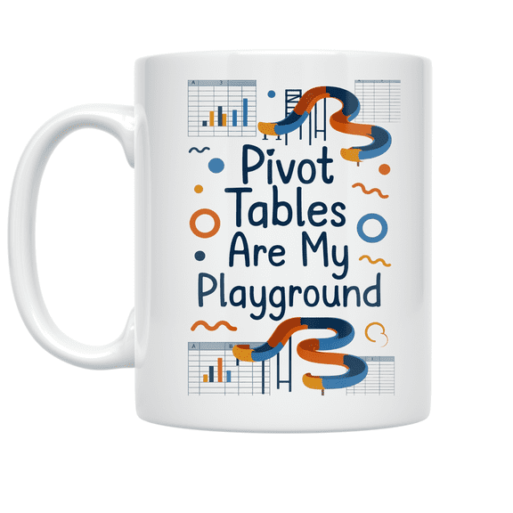 Pivot Tables Are My Playground - Data Analyst - 11 oz Ceramic Coffee Mug