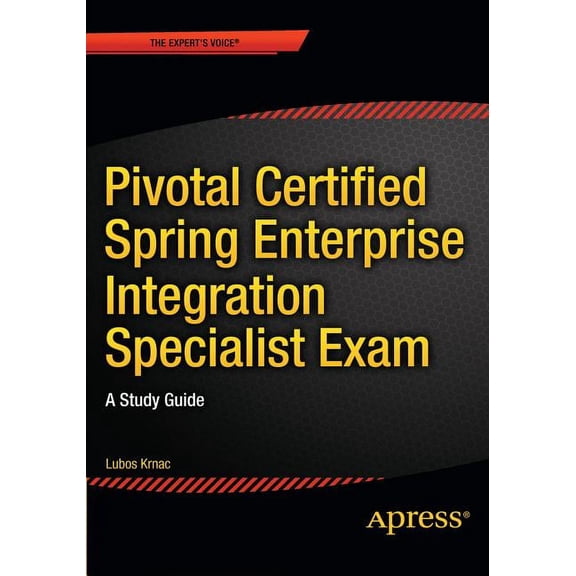 Pivotal Certified Spring Enterprise Integration Specialist Exam: A Study Guide, (Paperback)