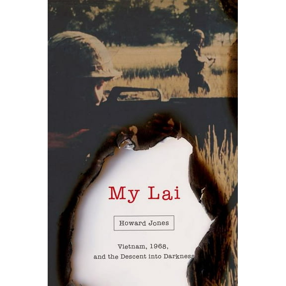 Pivotal Moments in American History My Lai: Vietnam, 1968, and the Descent Into Darkness, (Hardcover)