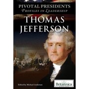 Pivotal Presidents Profiles in Leadership Thomas Jefferson Hardcover