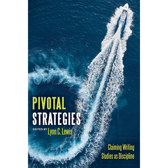 Pivotal Strategies: Claiming Writing Studies as Discipline, (Paperback)