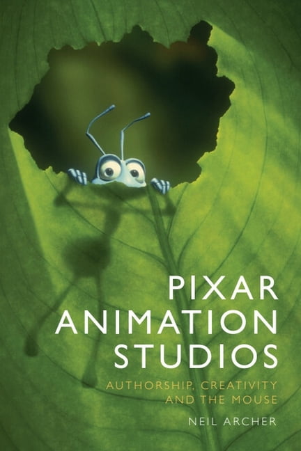 Pixar Animation Studios: Authorship, Creativity and the Mouse, (Hardcover)