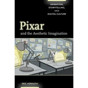 Pixar and the Aesthetic Imagination : Animation, Storytelling, and Digital Culture (Edition 1) (Paperback)