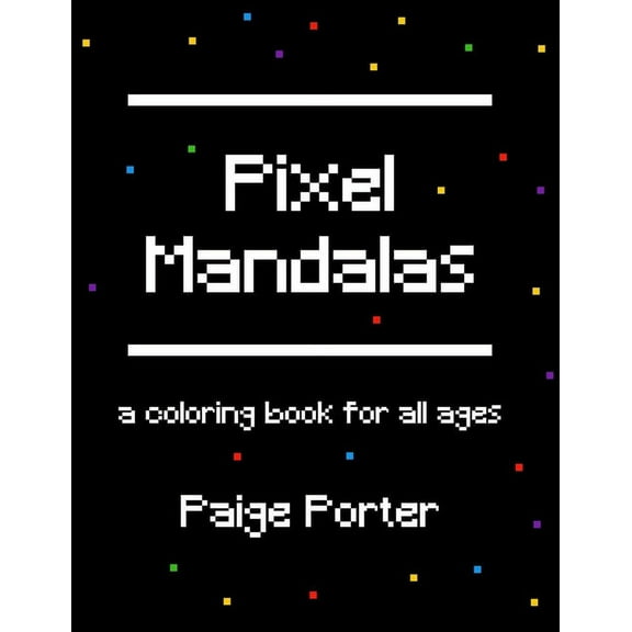 Pixel Mandalas: A Coloring Book For All Ages, (Paperback)