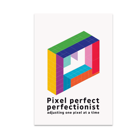 Pixel Perfect Perfectionist Art - Digital Art Enthusiast - 13x19 Poster Print