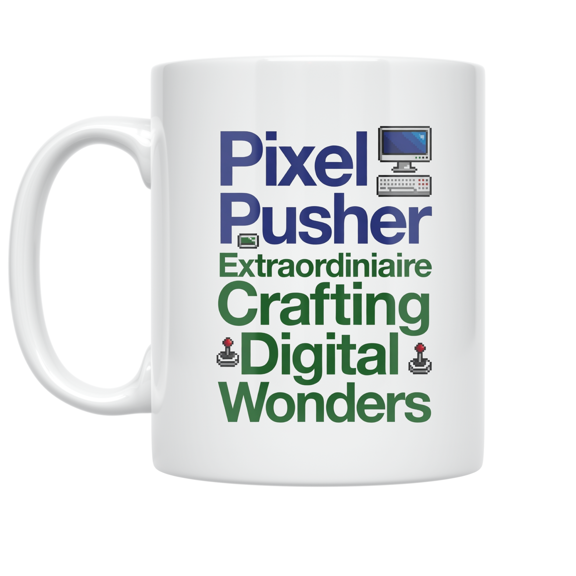 Pixel Pusher Extraordinaire Design - Tech Enthusiast - 11 oz Ceramic Coffee Mug