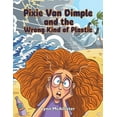 thumbnail image 1 of Pixie Van Dimple and the Wrong Kind of Plastic, (Paperback), 1 of 1
