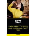 thumbnail image 1 of Pizza: A Wide Variety of Pizza Recipes and Good Tasty Pizza, (Paperback), 1 of 1