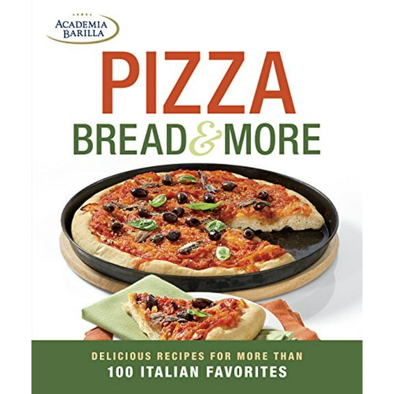 Pre-Owned Pizza, Bread & More: delicious recipes for more than 100 Italian favorites (Paperback) 1621139778 9781621139775