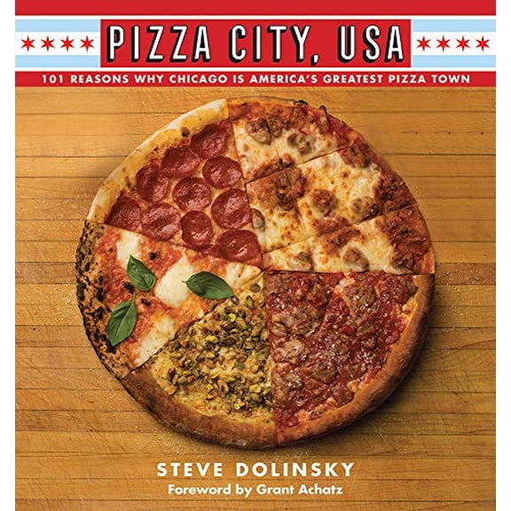 Pre-Owned Pizza City, USA: 101 Reasons Why Chicago Is America's Greatest Pizza Town (Paperback) 0810137747 9780810137745