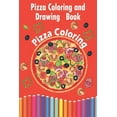 Pizza Coloring and Drawing Book, Pizza Coloring: For Kids Ages 3-8 ...