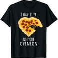 thumbnail image 1 of Pizza Design - I Want Pizza, Not Your Opinion Heart Design T-Shirt, 1 of 4
