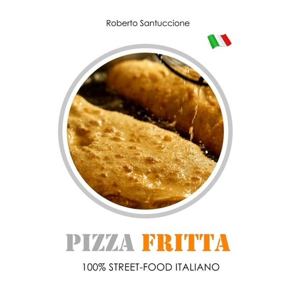 Pizza Fritta - 100% Street-Food Italiano: Guida Operativa (Paperback)