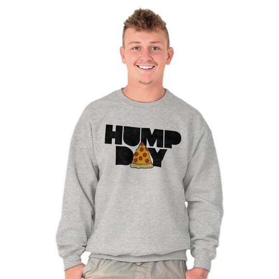 Pizza Hump Day Office Job Funny Work Unisex Plus Fleece Graphic Sweatshirt Brisco Brands 3X