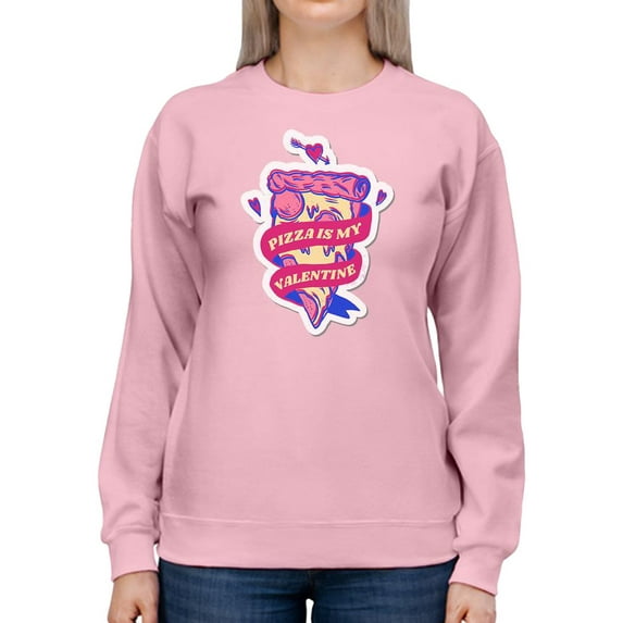 Pizza Is My Valentine! Sweatshirt Women -Smartprints Designs, Female Large