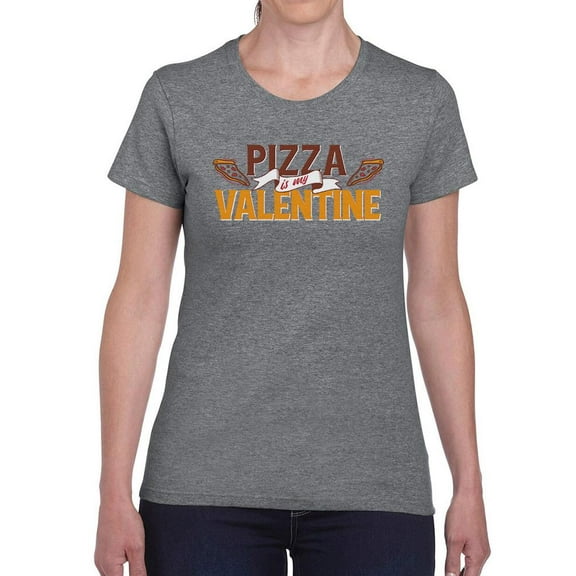 Pizza Is My Valentine. T-Shirt Women -Smartprints Designs, Female XX-Large