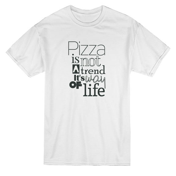 Pizza Is Not A Trend Is A Way Of Life Tee - Image by Shutterstock