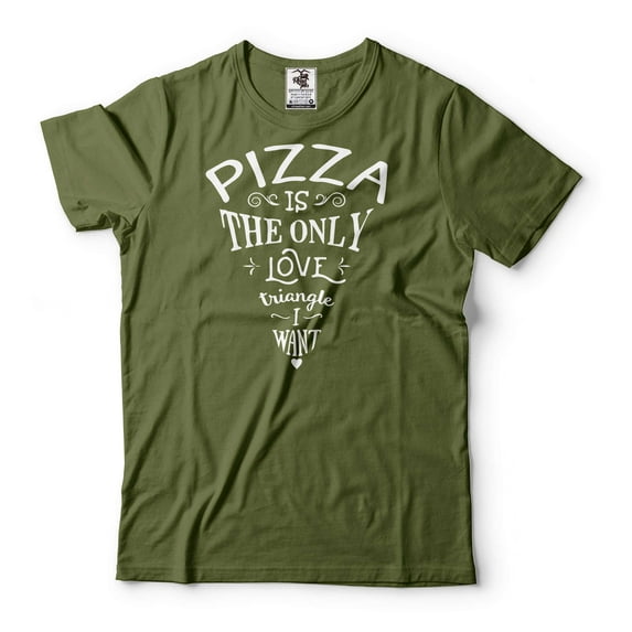 Pizza Is The Only Love Triangle I Want Shirt Pizza Shirts Pizza Lover Gifts Funny Saying Tee (4X-Large Military Green)