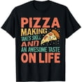 thumbnail image 1 of Pizza Making Takes Skill And An Awesome Taste On Life T-Shirt, 1 of 4