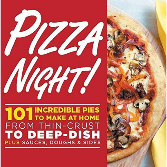Pre-Owned Pizza Night!: 101 Incredible Pies to Make at Home--From Thin-Crust to Deep-Dish Plus Sauces, Doughs & Sides (Paperback) 0848737911 9780848737917