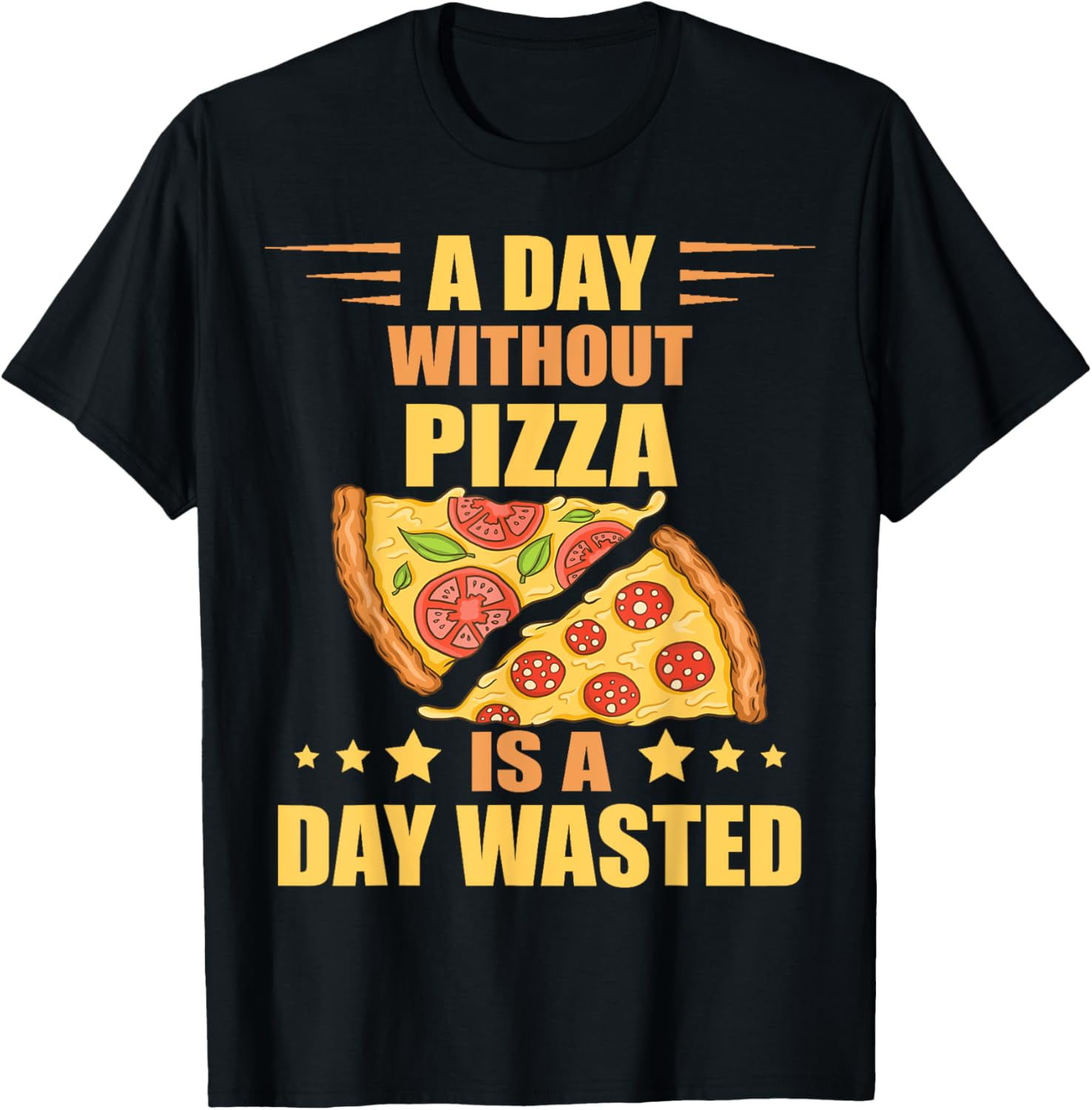 Pizza Pepperoni Margherita Pizza Slice Day Without Pizza TShirt