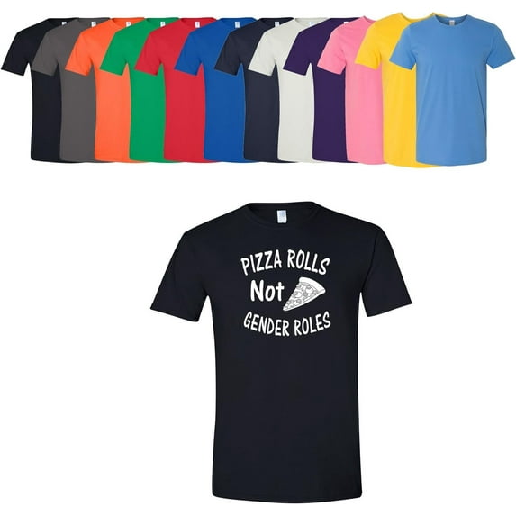 Pizza Rolls Not Gender Rolls Women's T Shirt Tee Assorted Colors And Sizes