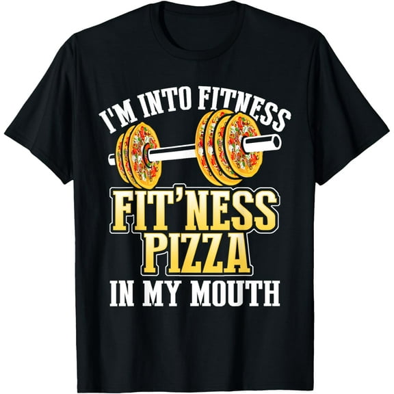 Pizza Shirt I'm Into Fitness Pizza In My Mouth T-Shirt