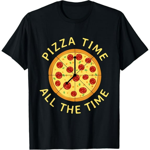 Pizza Time All the Time - Food Lover Foodie T-Shirt