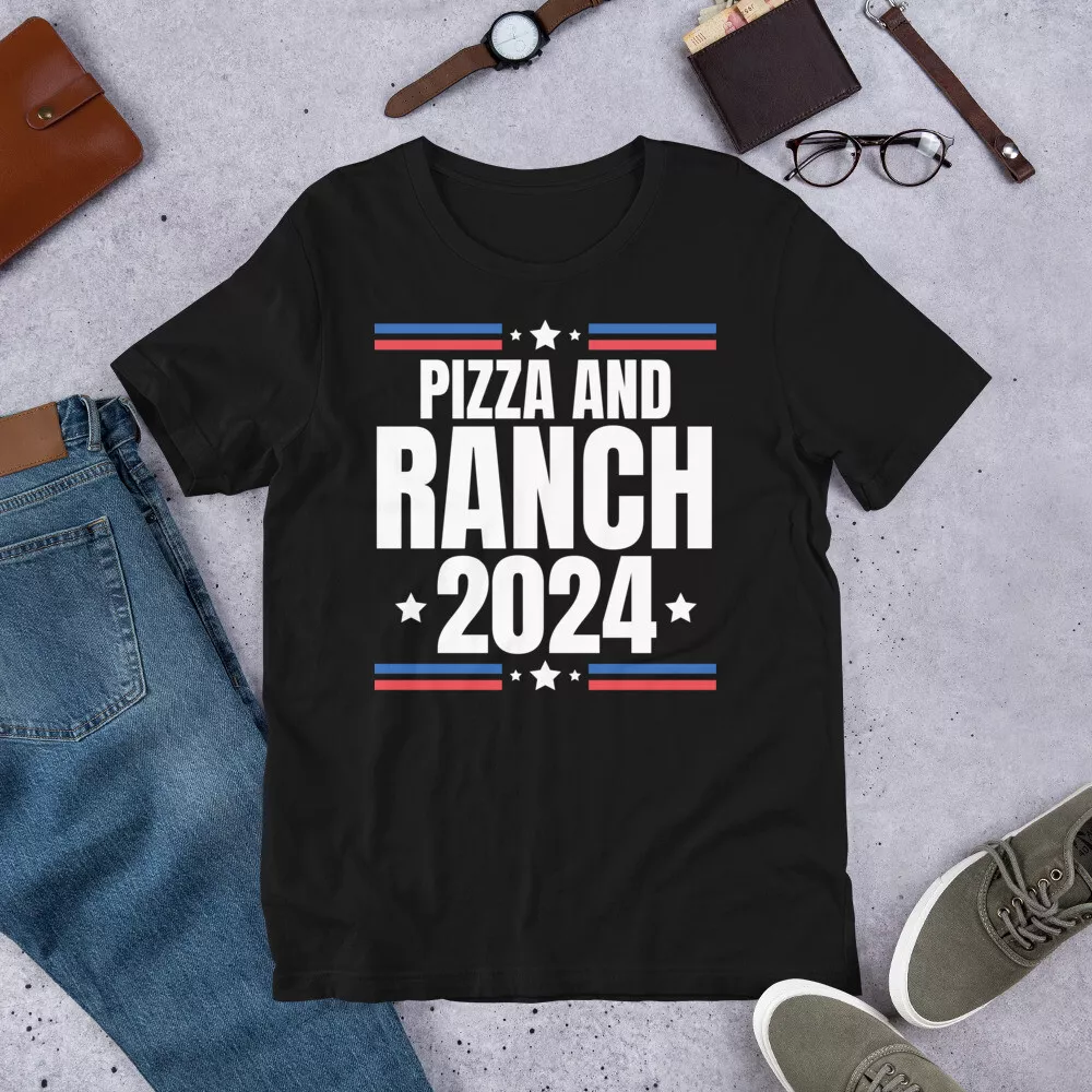 Pizza and Ranch Funny President Election Campaign 2024 tshirt
