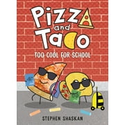 Pizza and Taco Pizza and Taco Too Cool for School A Graphic Novel, Hardcover
