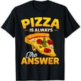thumbnail image 1 of Pizza is Always the Answer Pizza Lover T-Shirt, 1 of 2