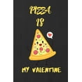 thumbnail image 1 of Pizza is my Valentine: A perfect Valentine's Day Gift for pizza lover. (Paperback), 1 of 1