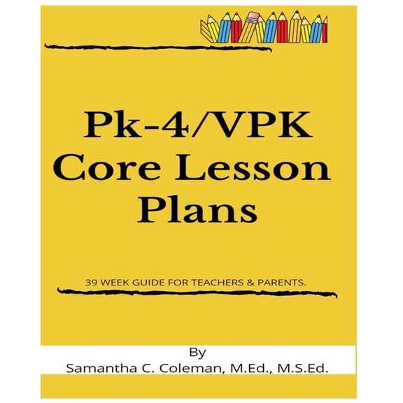 Pk-4/VPK Core Lesson Plans: 39 Week Guide for Teachers & Parents., (Paperback)