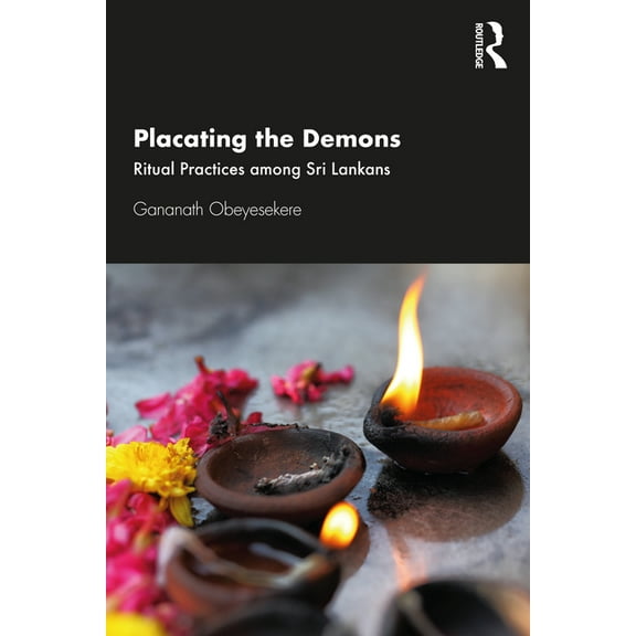 Placating the Demons: Ritual Practices among Sri Lankans, (Paperback)