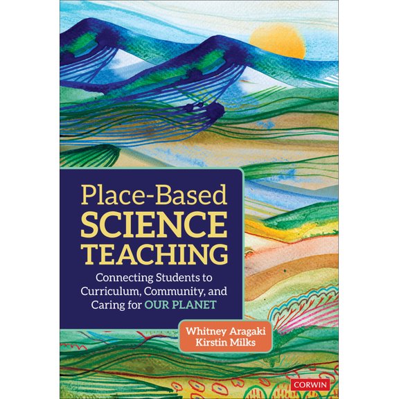 Place-Based Science Teaching: Connecting Students to Curriculum, Community, and Caring for Our Planet, (Paperback)