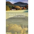 thumbnail image 1 of Place, Ecology and the Sacred: The Moral Geography of Sustainable Communities, (Hardcover), 1 of 1