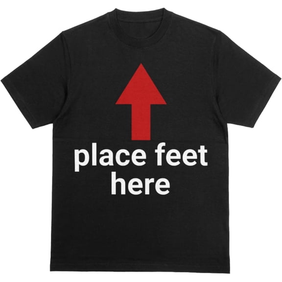 Place Feet Here Funny Meme Unisex Short Sleeve T-Shirt, Adult Humor Brainrot Graphic Gag Gift Tee for Men Women
